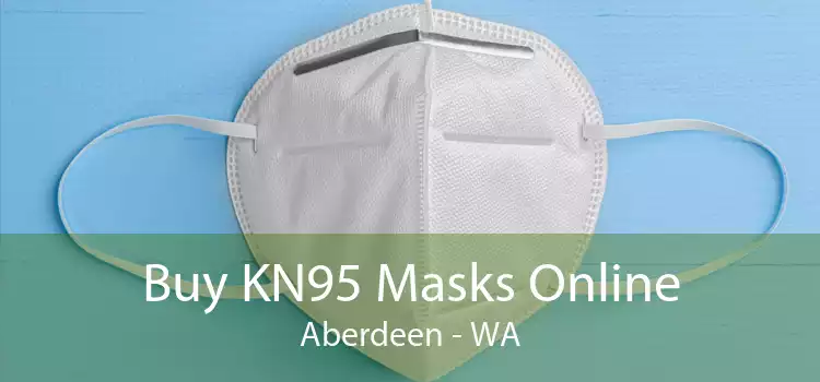 Buy KN95 Masks Online Aberdeen - WA