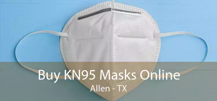Buy KN95 Masks Online Allen - TX
