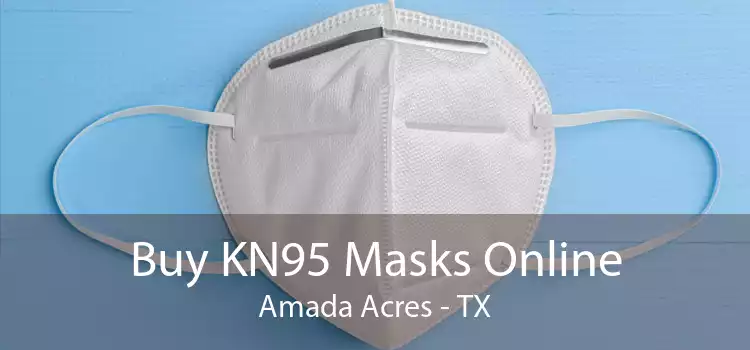Buy KN95 Masks Online Amada Acres - TX