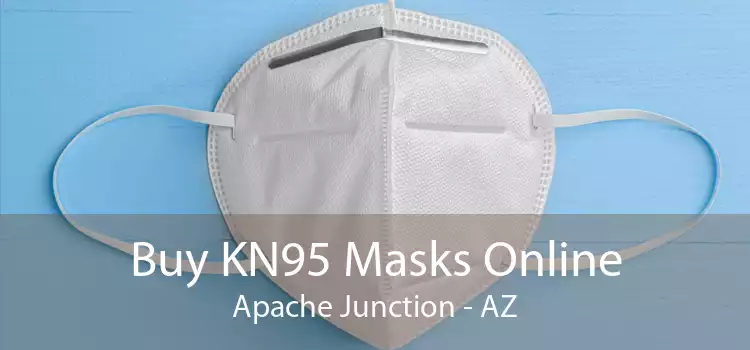 Buy KN95 Masks Online Apache Junction - AZ