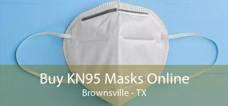 Buy KN95 Masks Online Brownsville - TX