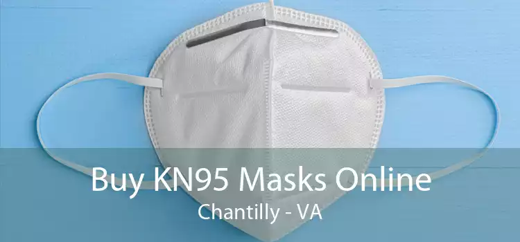 Buy KN95 Masks Online Chantilly - VA