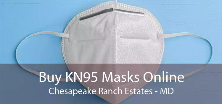 Buy KN95 Masks Online Chesapeake Ranch Estates - MD