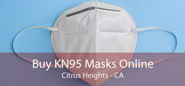 Buy KN95 Masks Online Citrus Heights - CA