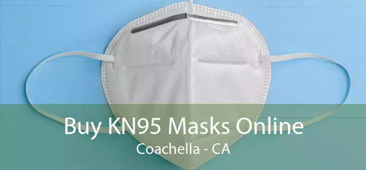 Buy KN95 Masks Online Coachella - CA
