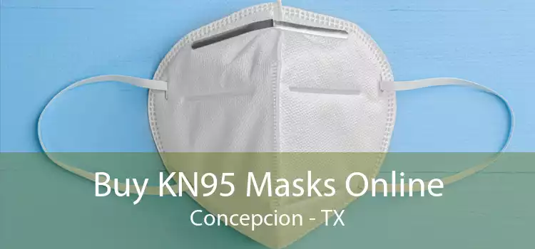 Buy KN95 Masks Online Concepcion - TX