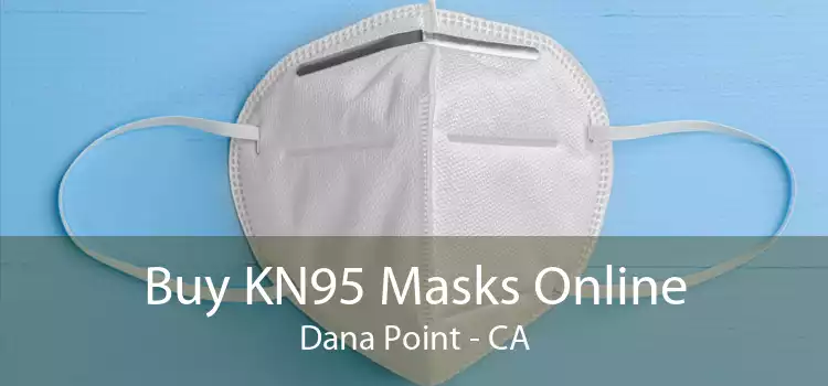 Buy KN95 Masks Online Dana Point - CA