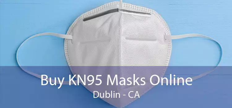 Buy KN95 Masks Online Dublin - CA