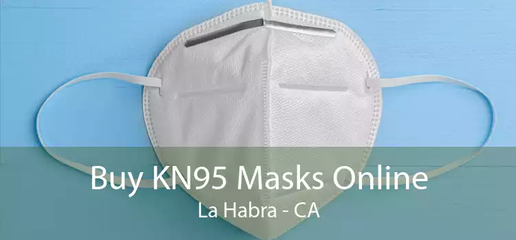Buy KN95 Masks Online La Habra - CA